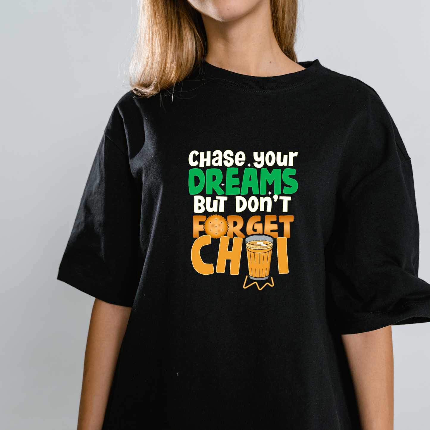 Chai Is Chai & Dreams Unisex Graphic Oversized T-Shirt